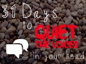 31 days to quiet the voices